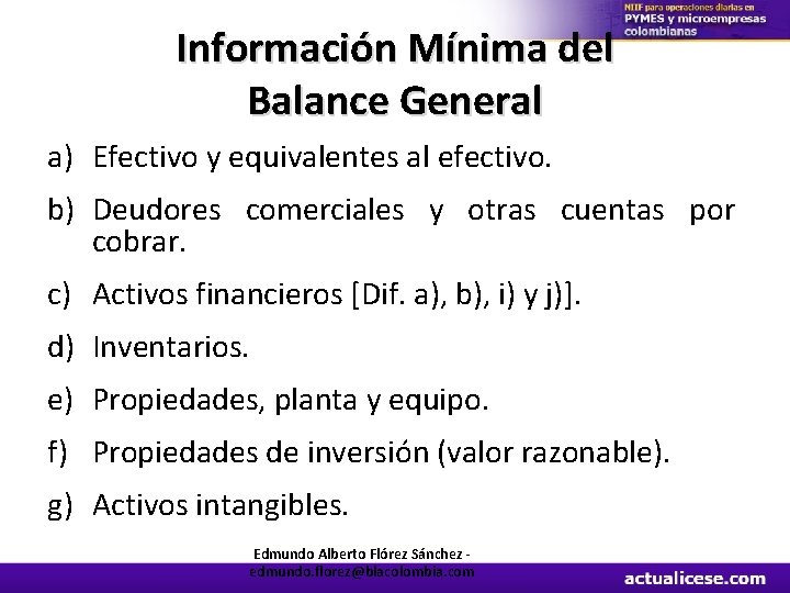 Información Mínima del Balance General a) Efectivo y equivalentes al efectivo. b) Deudores comerciales