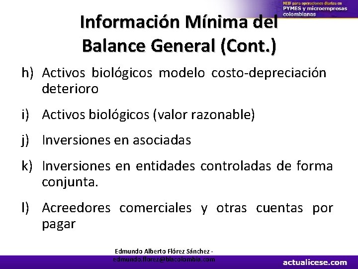 Información Mínima del Balance General (Cont. ) h) Activos biológicos modelo costo-depreciación deterioro i)