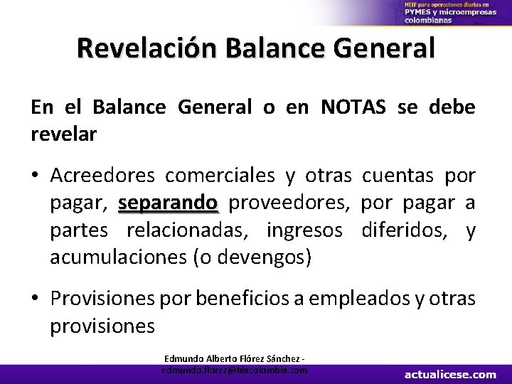 Revelación Balance General En el Balance General o en NOTAS se debe revelar •