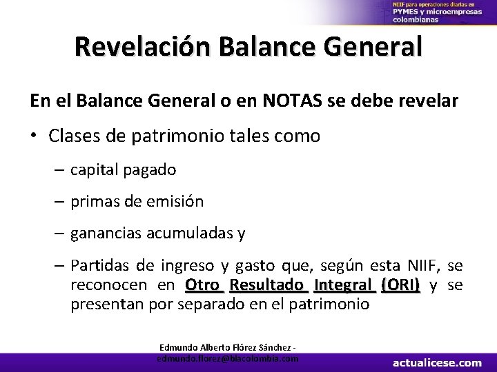 Revelación Balance General En el Balance General o en NOTAS se debe revelar •