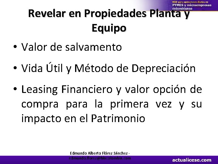 Revelar en Propiedades Planta y Equipo • Valor de salvamento • Vida Útil y