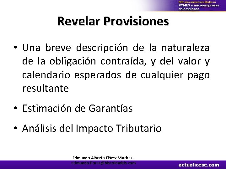 Revelar Provisiones • Una breve descripción de la naturaleza de la obligación contraída, y