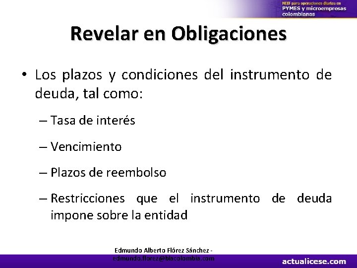 Revelar en Obligaciones • Los plazos y condiciones del instrumento de deuda, tal como: