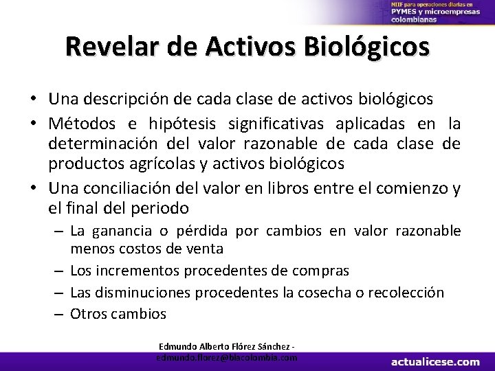 Revelar de Activos Biológicos • Una descripción de cada clase de activos biológicos •