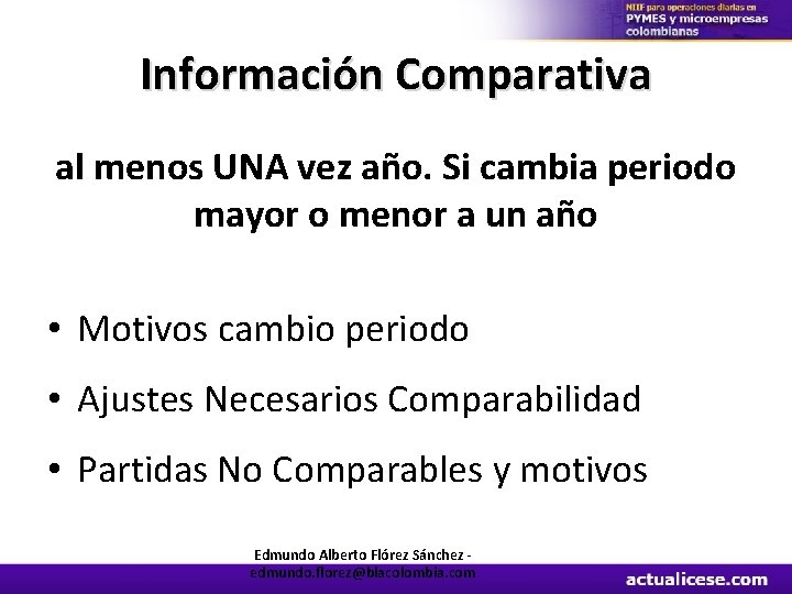 Información Comparativa al menos UNA vez año. Si cambia periodo mayor o menor a