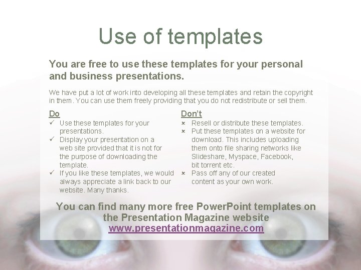 Use of templates You are free to use these templates for your personal and