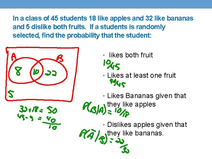 In a class of 45 students 18 like apples and 32 like bananas and