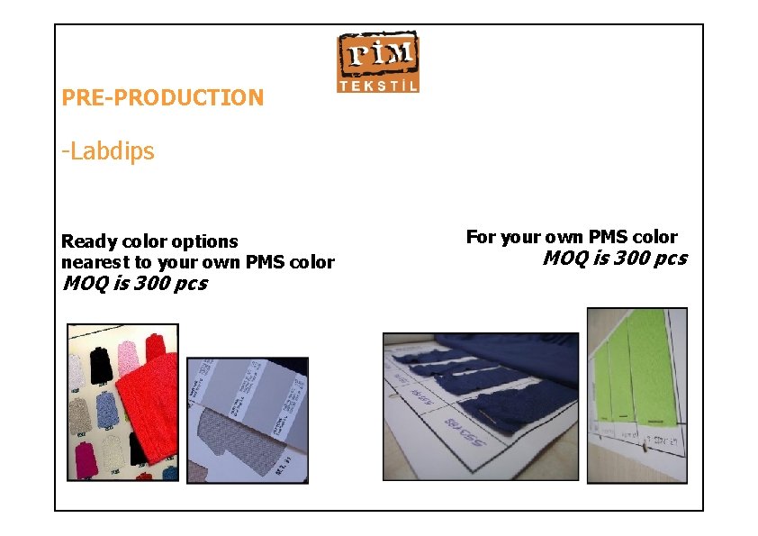 PRE-PRODUCTION -Labdips Ready color options nearest to your own PMS color MOQ is 300