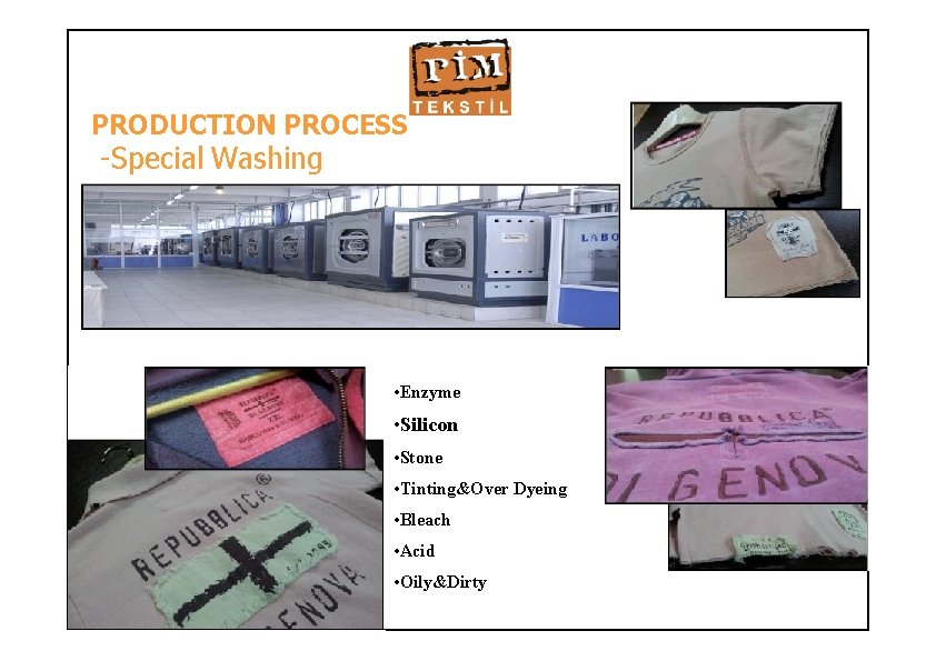 PRODUCTION PROCESS -Special Washing • Enzyme • Silicon • Stone • Tinting&Over Dyeing •