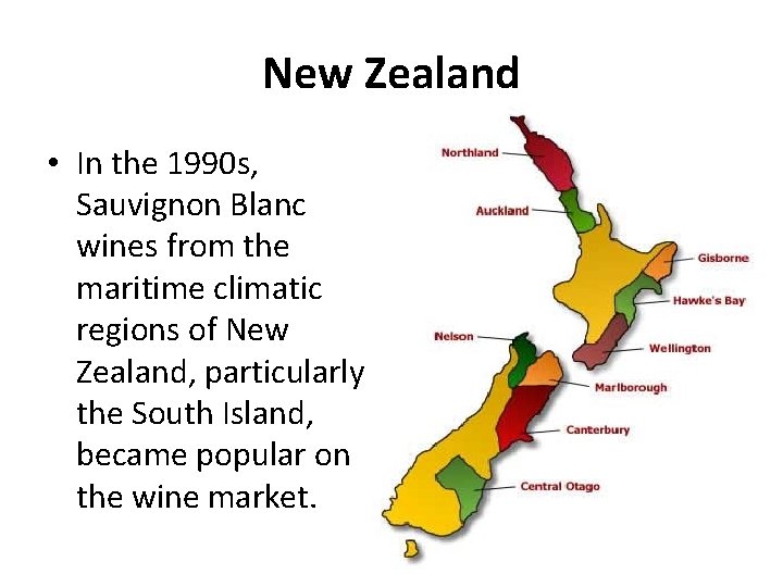 New Zealand • In the 1990 s, Sauvignon Blanc wines from the maritime climatic