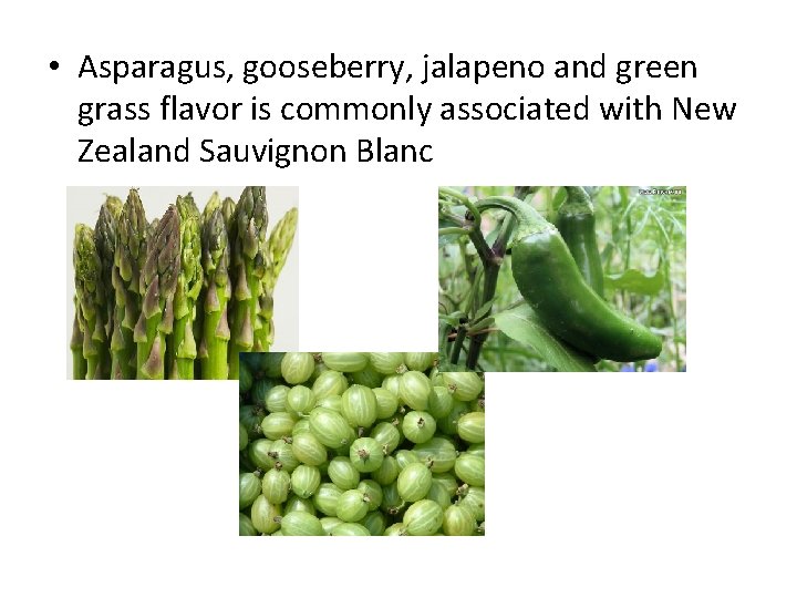  • Asparagus, gooseberry, jalapeno and green grass flavor is commonly associated with New