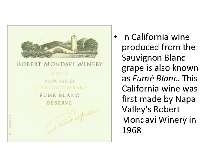  • In California wine produced from the Sauvignon Blanc grape is also known