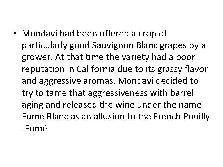  • Mondavi had been offered a crop of particularly good Sauvignon Blanc grapes