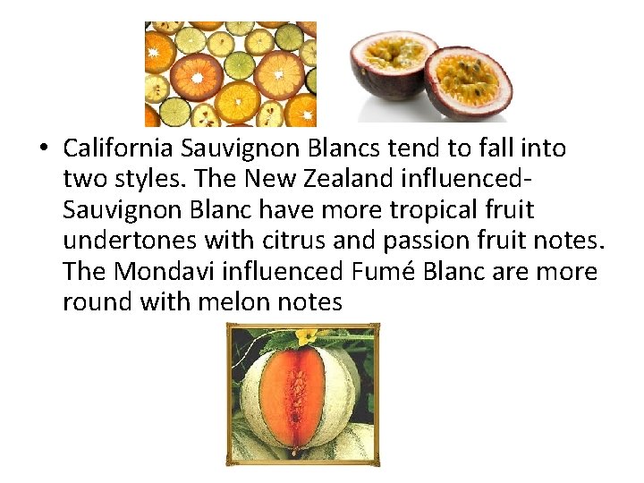  • California Sauvignon Blancs tend to fall into two styles. The New Zealand