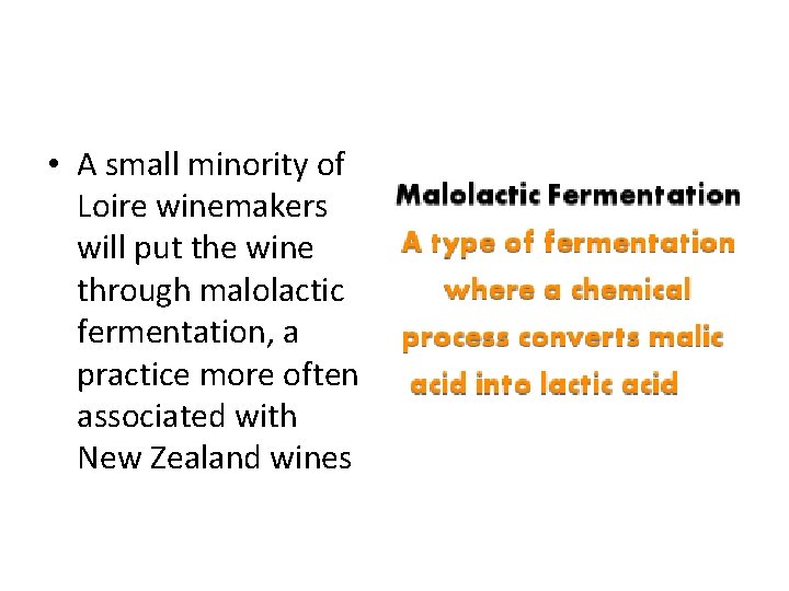  • A small minority of Loire winemakers will put the wine through malolactic