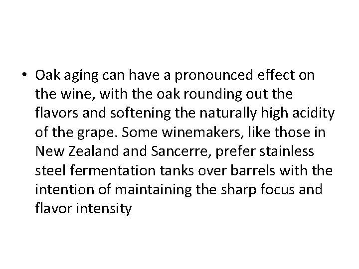  • Oak aging can have a pronounced effect on the wine, with the