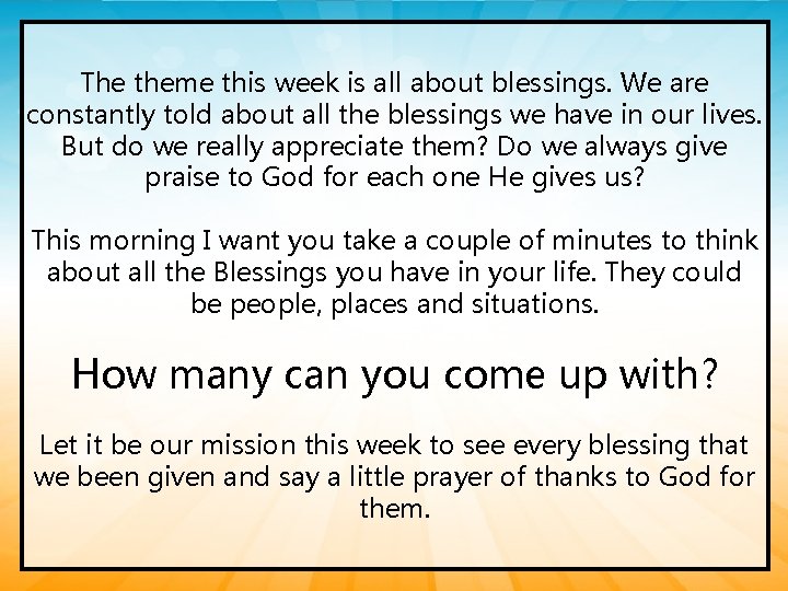 The theme this week is all about blessings. We are constantly told about all