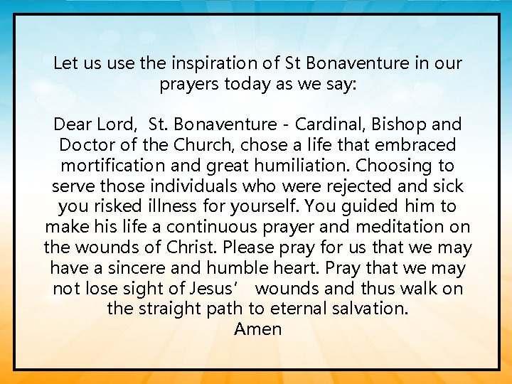 Let us use the inspiration of St Bonaventure in our prayers today as we