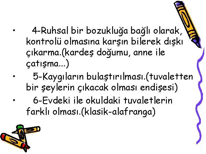  • • • 4 -Ruhsal bir bozukluğa bağlı olarak, kontrolü olmasına karşın bilerek