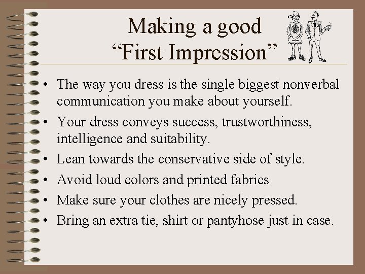 Making a good “First Impression” • The way you dress is the single biggest