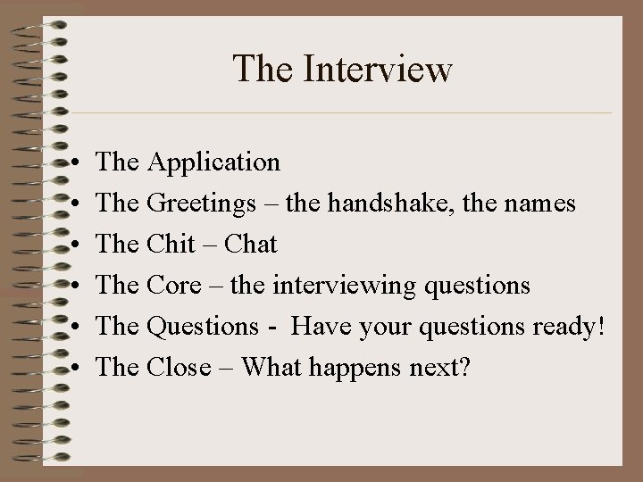 The Interview • • • The Application The Greetings – the handshake, the names