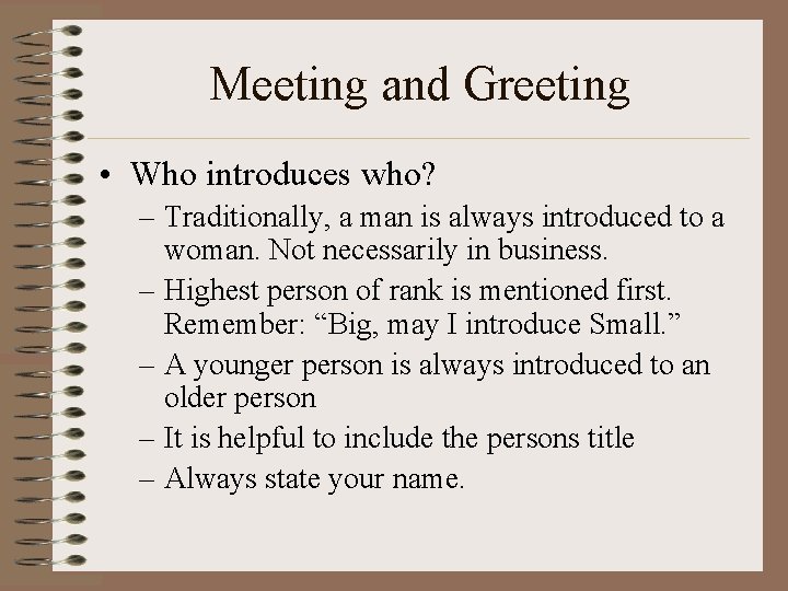 Meeting and Greeting • Who introduces who? – Traditionally, a man is always introduced