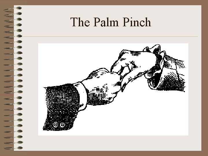The Palm Pinch 