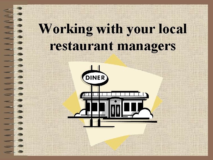 Working with your local restaurant managers 
