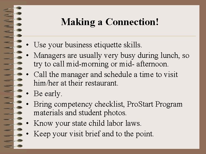 Making a Connection! • Use your business etiquette skills. • Managers are usually very