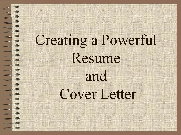 Creating a Powerful Resume and Cover Letter 