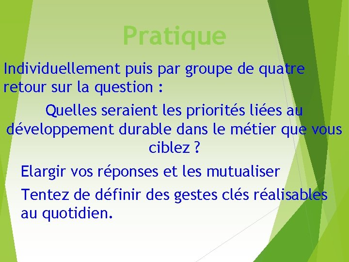 Pratique Individuellement puis par groupe de quatre retour sur la question : Quelles seraient