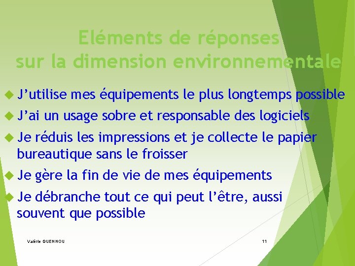 Eléments de réponses sur la dimension environnementale J’utilise J’ai mes équipements le plus longtemps