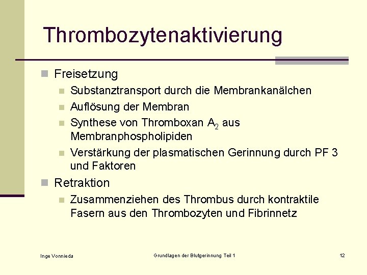 Thrombozytenaktivierung n Freisetzung n Substanztransport durch die Membrankanälchen n Auflösung der Membran n Synthese
