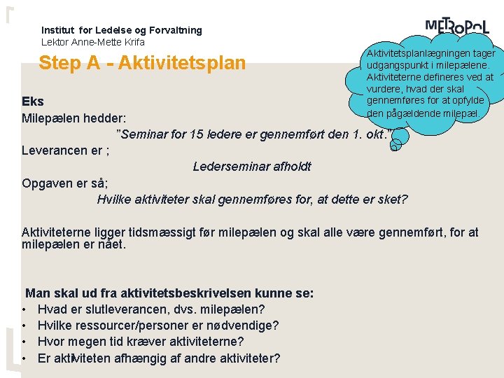 Institut for Ledelse og Forvaltning Lektor Anne-Mette Krifa Step A - Aktivitetsplanlægningen tager udgangspunkt