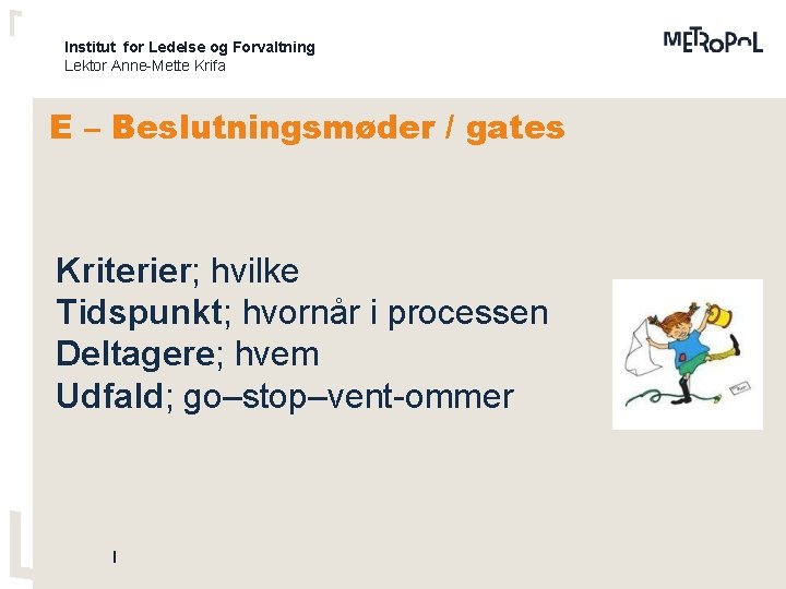 Institut for Ledelse og Forvaltning Lektor Anne-Mette Krifa E – Beslutningsmøder / gates Kriterier;