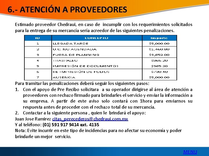 6. - ATENCIÓN A PROVEEDORES Estimado proveedor Chedraui, en caso de incumplir con los