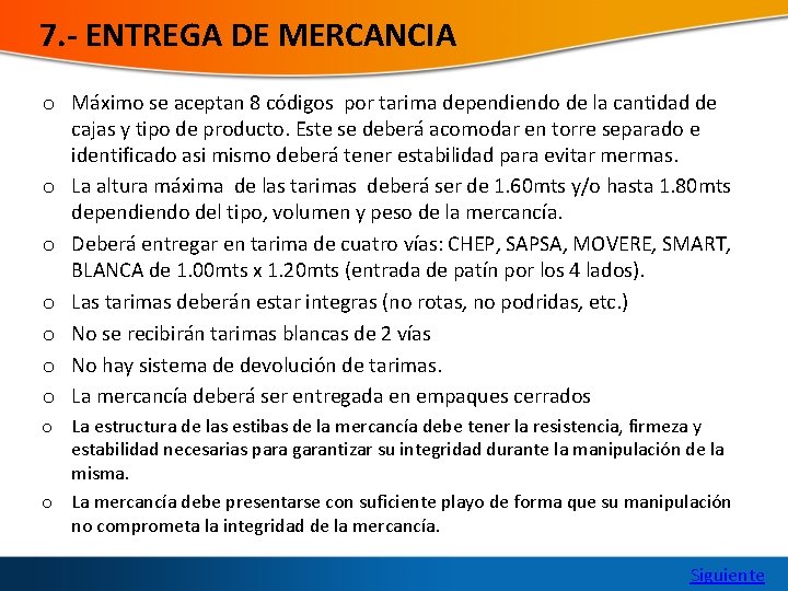 7. - ENTREGA DE MERCANCIA o Máximo se aceptan 8 códigos por tarima dependiendo