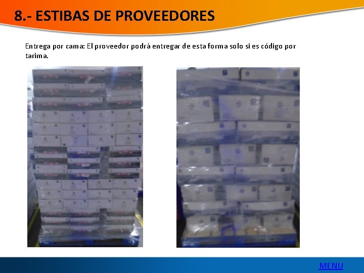 8. - ESTIBAS DE PROVEEDORES Entrega por cama: El proveedor podrá entregar de esta