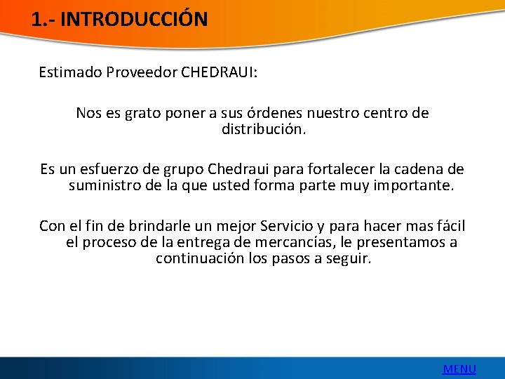 1. - INTRODUCCIÓN Estimado Proveedor CHEDRAUI: Nos es grato poner a sus órdenes nuestro
