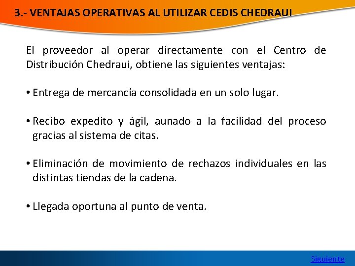 3. - VENTAJAS OPERATIVAS AL UTILIZAR CEDIS CHEDRAUI El proveedor al operar directamente con