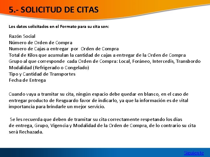 5. - SOLICITUD DE CITAS Los datos solicitados en el Formato para su cita