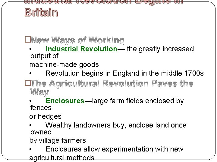 Industrial Revolution Begins in Britain � • Industrial Revolution— the greatly increased output of