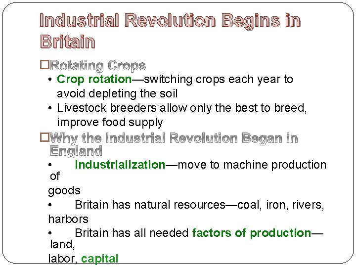 Industrial Revolution Begins in Britain � • Crop rotation—switching crops each year to avoid