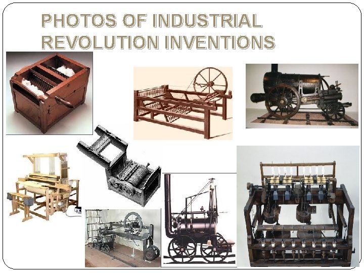 PHOTOS OF INDUSTRIAL REVOLUTION INVENTIONS 