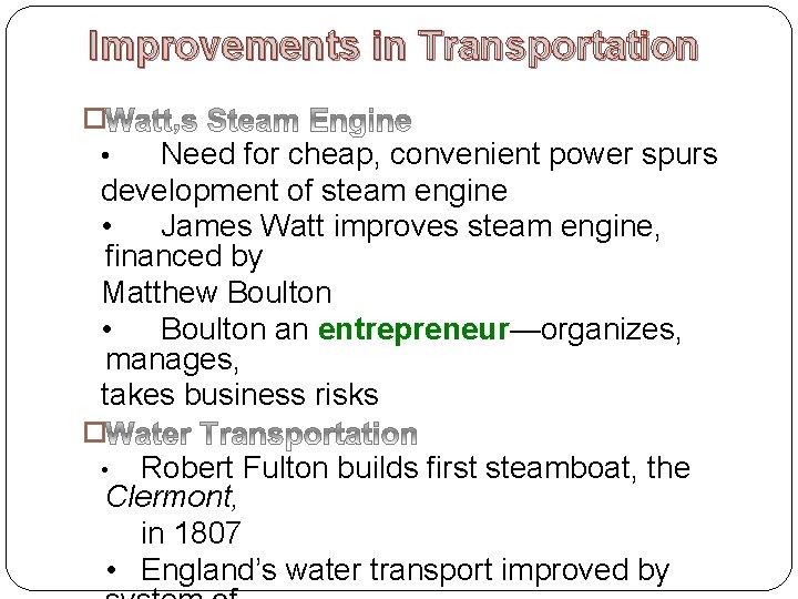 Improvements in Transportation � • Need for cheap, convenient power spurs development of steam