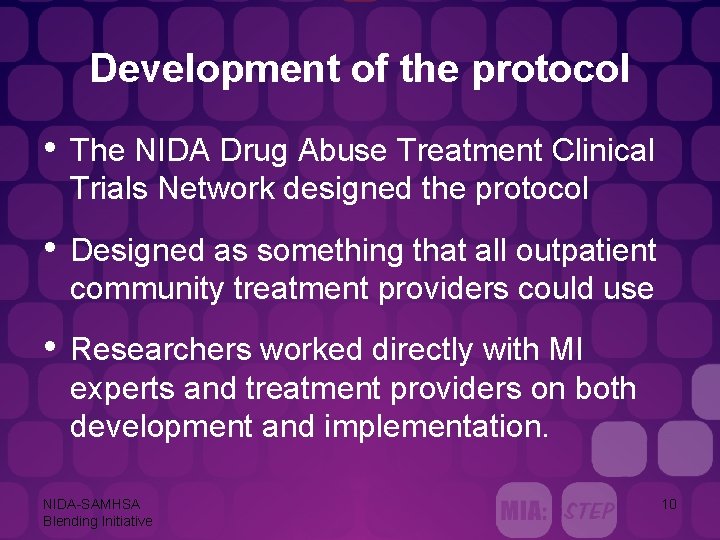 Development of the protocol • The NIDA Drug Abuse Treatment Clinical Trials Network designed