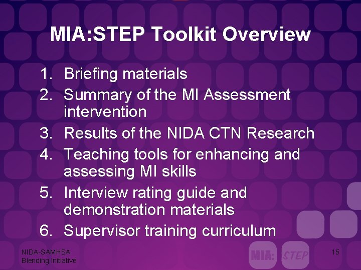 MIA: STEP Toolkit Overview 1. Briefing materials 2. Summary of the MI Assessment intervention