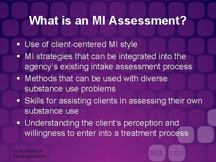 What is an MI Assessment? § Use of client-centered MI style § MI strategies