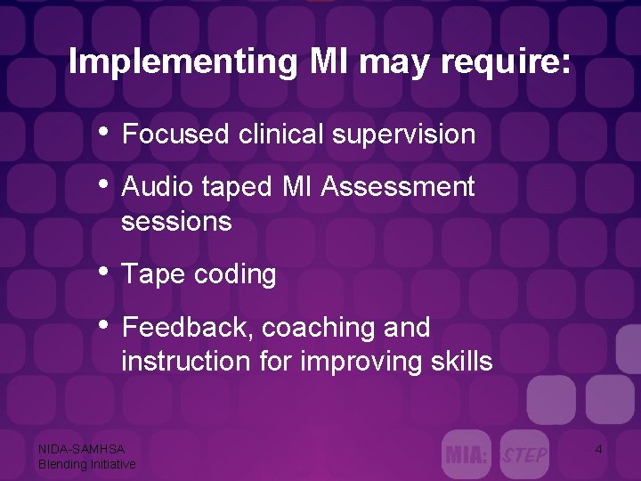 Implementing MI may require: • • Focused clinical supervision • • Tape coding Audio