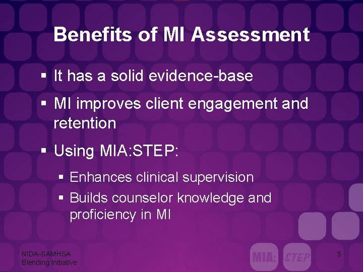 Benefits of MI Assessment § It has a solid evidence-base § MI improves client